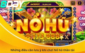 Những điều cần lưu ý khi chơi Nổ hũ thần tài