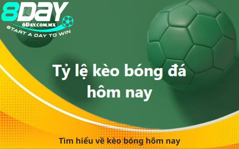 Tìm hiểu về kèo bóng hôm nay