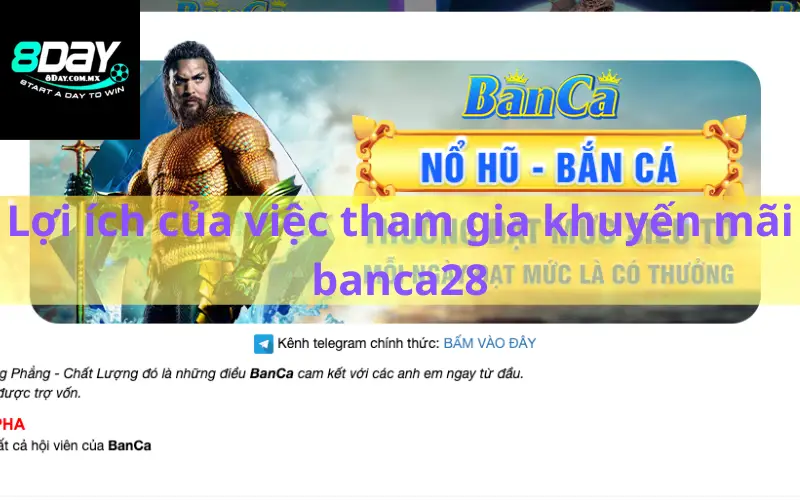 Lợi ích của việc tham gia khuyến mãi banca28